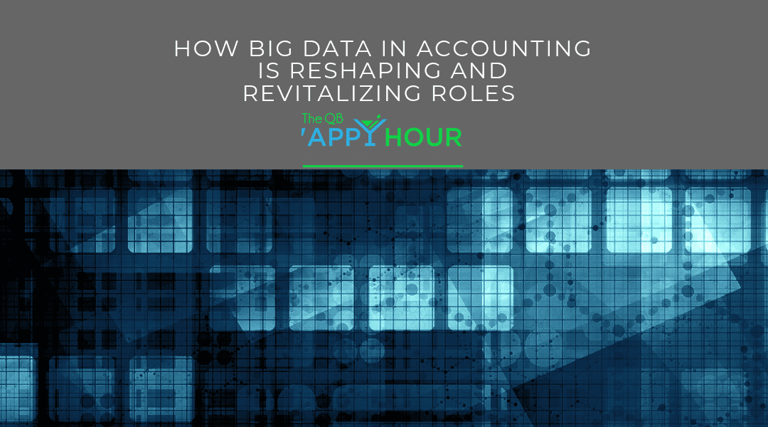 How Big Data in Accounting Is Reshaping and Revitalizing Roles From the Bottom Up