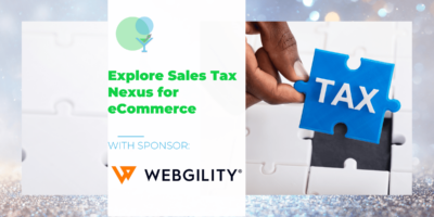 Explore Sales Tax Nexus for eCommerce Businesses with Webgility