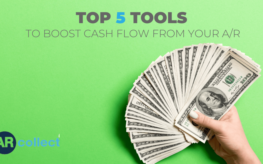 Top 5 Tools to Boost Cash Flow From Your A/R