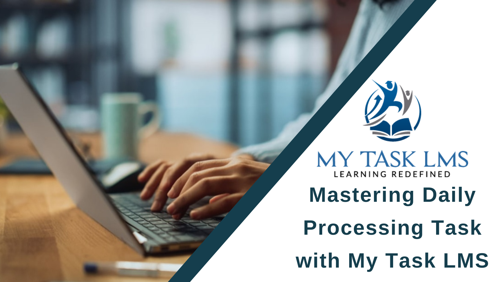 Mastering Daily Processing Task with My Task LMS