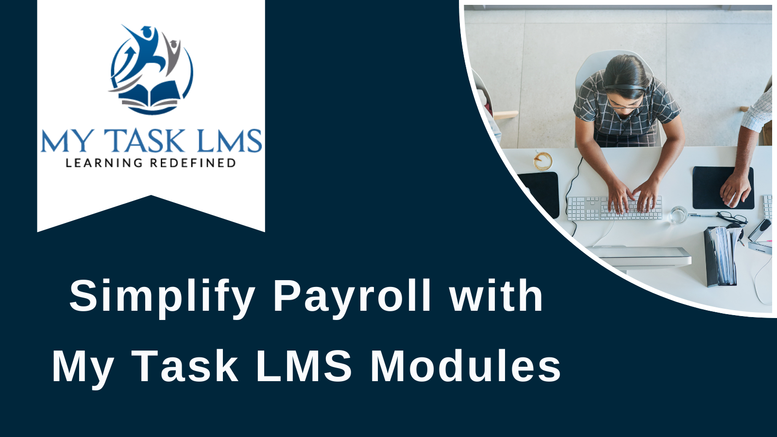 Simplify Payroll with My Task LMS Modules