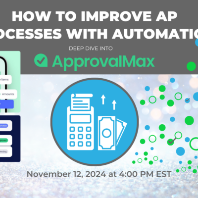 Deep Dive into ApprovalMax: How to improve AP processes with automation