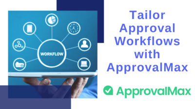 Tailor Approval Workflows with ApprovalMax