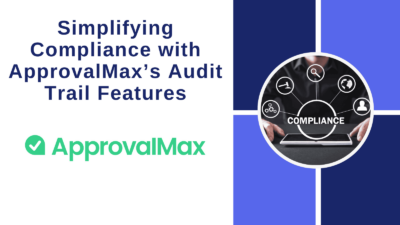 Simplifying Compliance with ApprovalMax’s Audit Trail Features