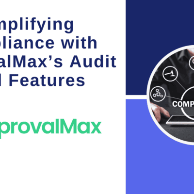 Simplifying Compliance with ApprovalMax’s Audit Trail Features