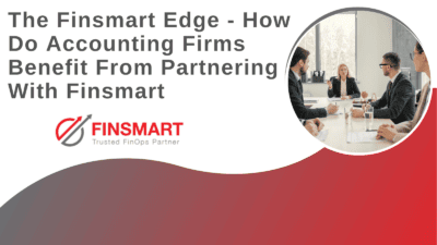 The Finsmart Edge – How do accounting firms benefit from partnering with Finsmart