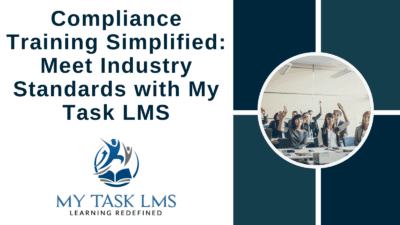 Compliance Training Simplified: Meet Industry Standards with My Task LMS