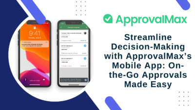 Streamline Decision-Making with ApprovalMax’s Mobile App: On-the-Go Approvals Made Easy