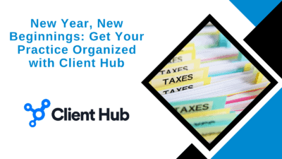 New Year, New Beginnings: Get Your Practice Organized with Client Hub